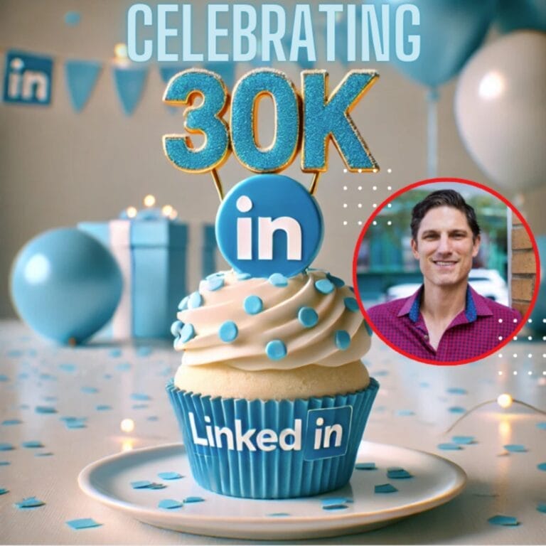 Leveraging LinkedIn to Build your Network and personal Brand – Celebrating 30K